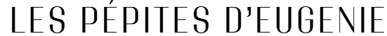 lespepitesdeugenie